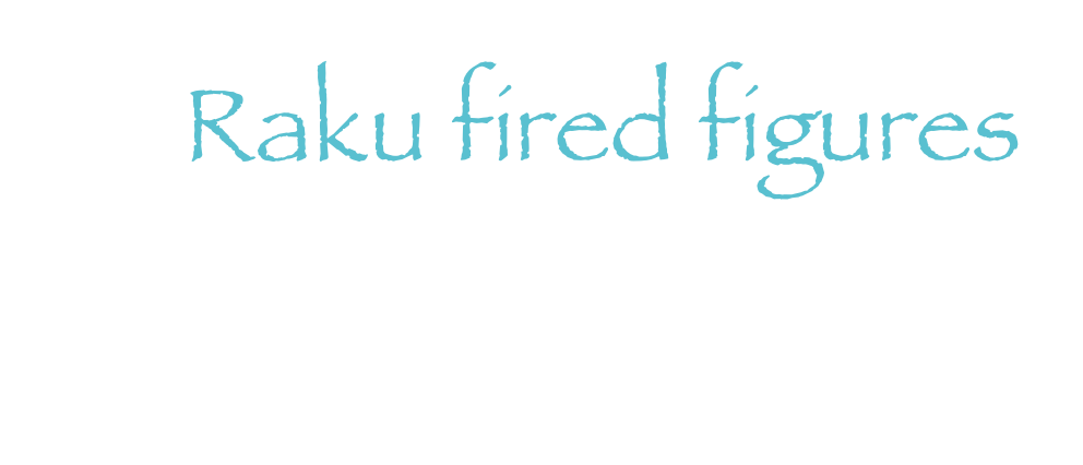  Raku fired figures
